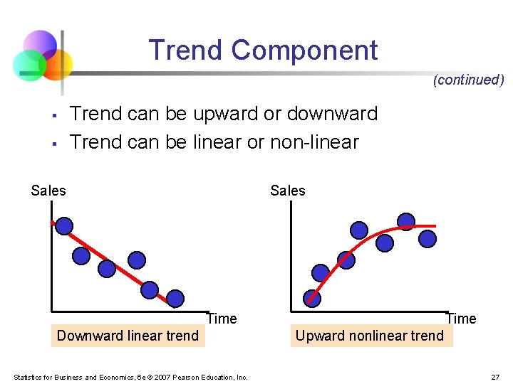 Trend Component (continued) § § Trend can be upward or downward Trend can be