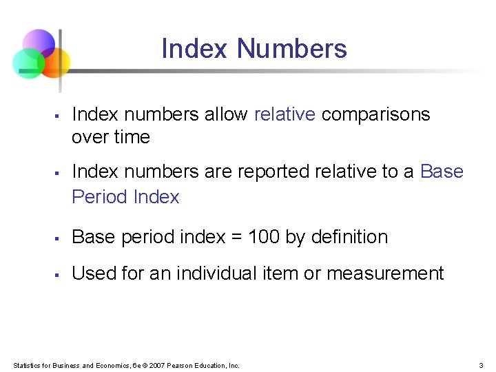 Index Numbers § § Index numbers allow relative comparisons over time Index numbers are