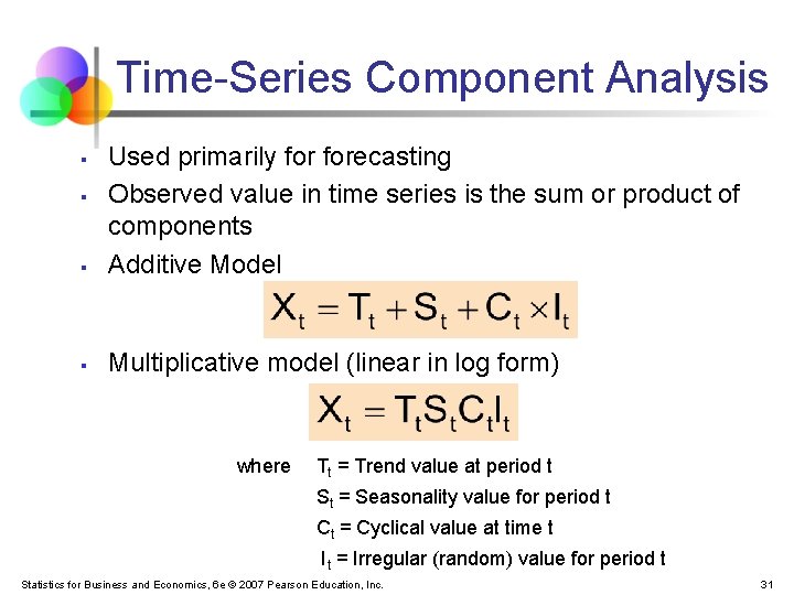 Time-Series Component Analysis § Used primarily forecasting Observed value in time series is the