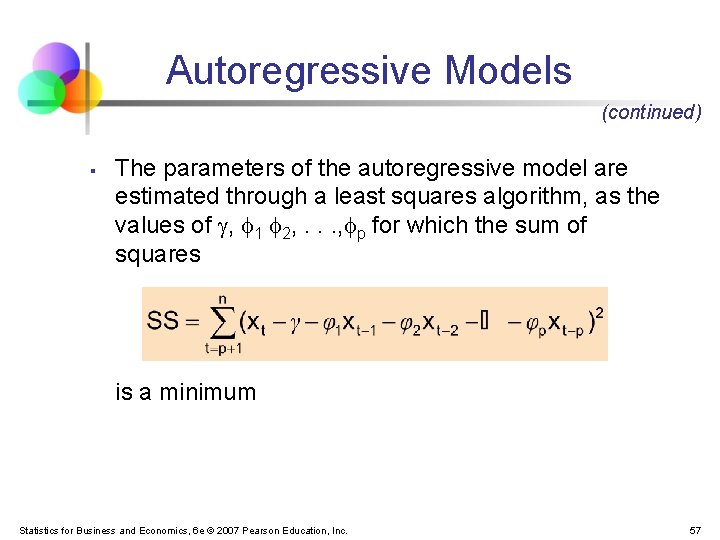 Autoregressive Models (continued) § The parameters of the autoregressive model are estimated through a