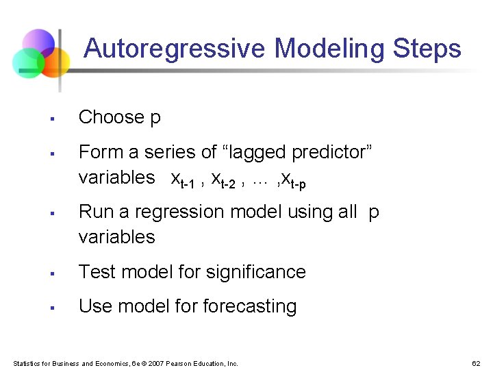 Autoregressive Modeling Steps § § § Choose p Form a series of “lagged predictor”