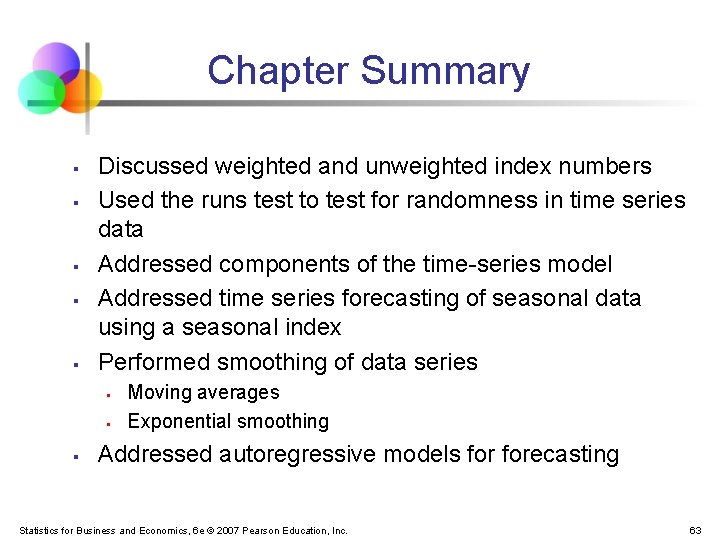 Chapter Summary § § § Discussed weighted and unweighted index numbers Used the runs