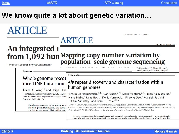 Intro. lob. STR Catalog Conclusion We know quite a lot about genetic variation… 02/16/17