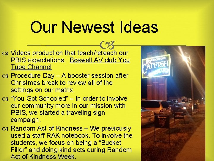 Our Newest Ideas Videos production that teach/reteach our PBIS expectations. Boswell AV club You