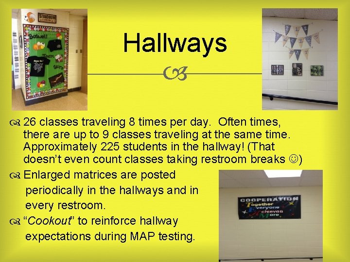 Hallways 26 classes traveling 8 times per day. Often times, there are up to