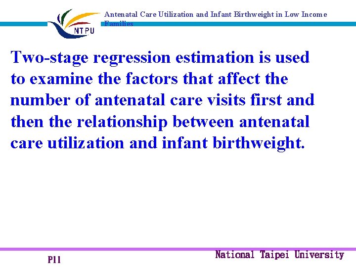 Antenatal Care Utilization and Infant Birthweight in Low Income Families Two-stage regression estimation is