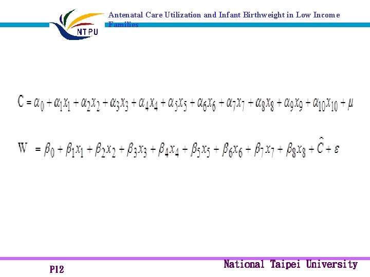 Antenatal Care Utilization and Infant Birthweight in Low Income Families P 12 National Taipei
