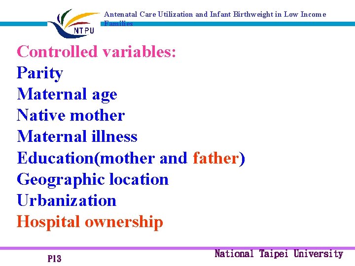 Antenatal Care Utilization and Infant Birthweight in Low Income Families Controlled variables: Parity Maternal