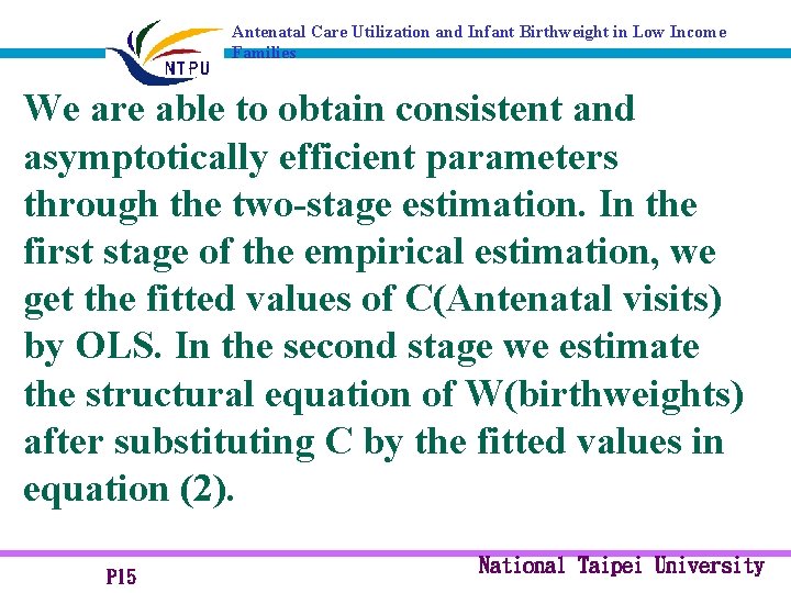 Antenatal Care Utilization and Infant Birthweight in Low Income Families We are able to