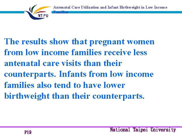 Antenatal Care Utilization and Infant Birthweight in Low Income Families The results show that