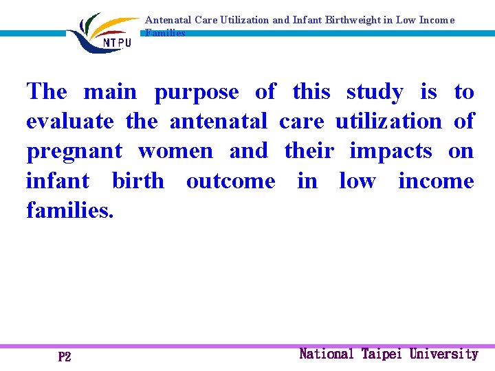 Antenatal Care Utilization and Infant Birthweight in Low Income Families The main purpose of