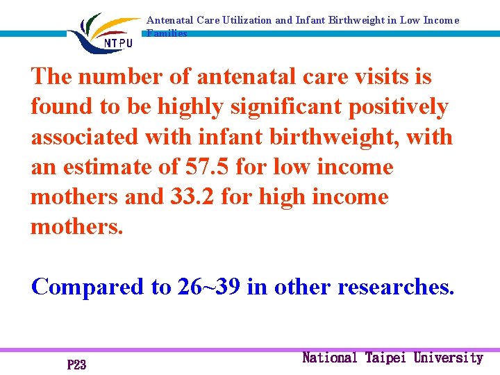 Antenatal Care Utilization and Infant Birthweight in Low Income Families The number of antenatal