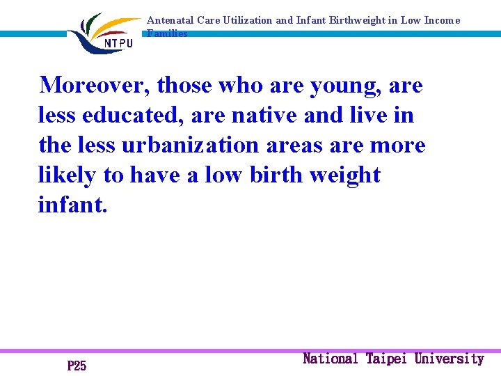 Antenatal Care Utilization and Infant Birthweight in Low Income Families Moreover, those who are