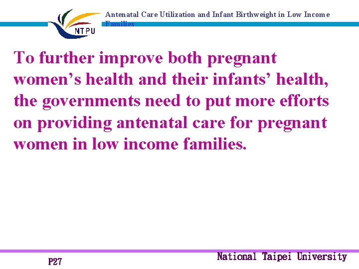 Antenatal Care Utilization and Infant Birthweight in Low Income Families To further improve both