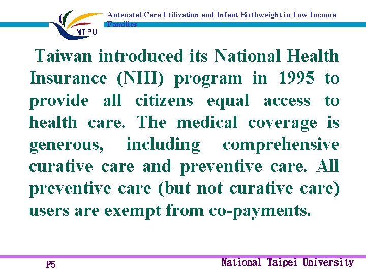 Antenatal Care Utilization and Infant Birthweight in Low Income Families Taiwan introduced its National