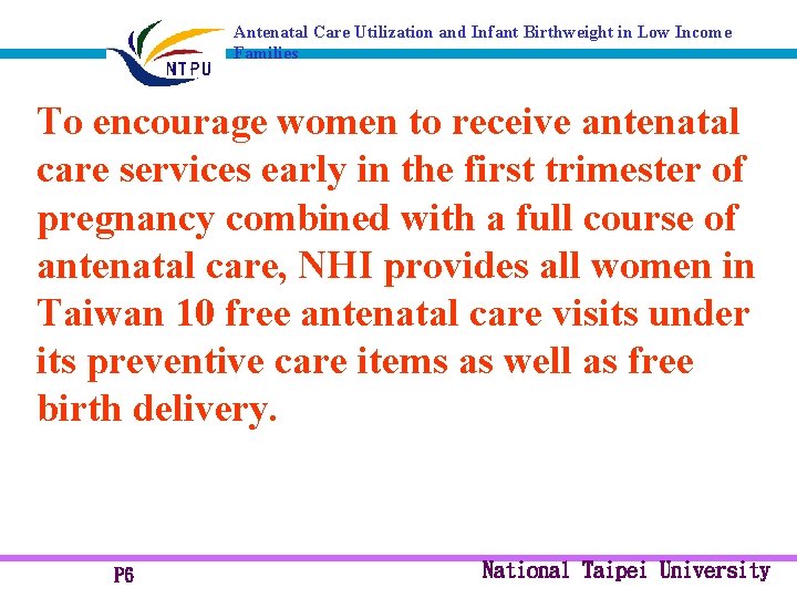Antenatal Care Utilization and Infant Birthweight in Low Income Families To encourage women to