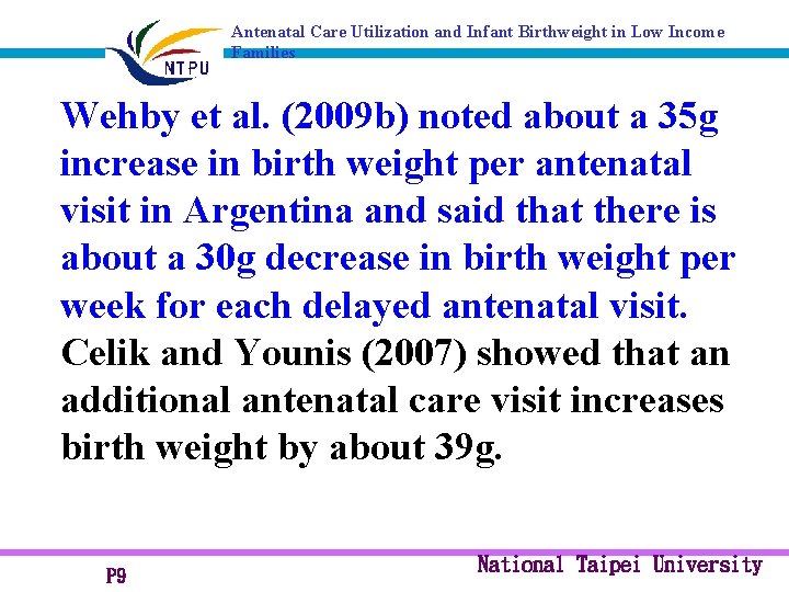 Antenatal Care Utilization and Infant Birthweight in Low Income Families Wehby et al. (2009