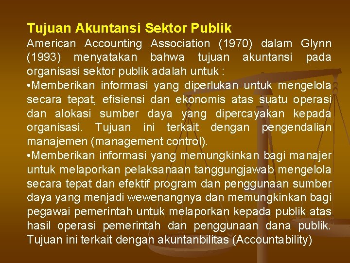 Tujuan Akuntansi Sektor Publik American Accounting Association (1970) dalam Glynn (1993) menyatakan bahwa tujuan