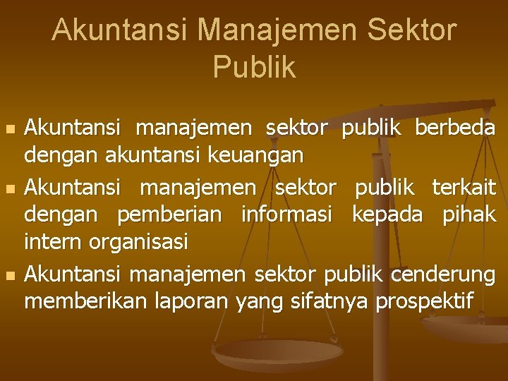 Akuntansi Manajemen Sektor Publik n n n Akuntansi manajemen sektor publik berbeda dengan akuntansi