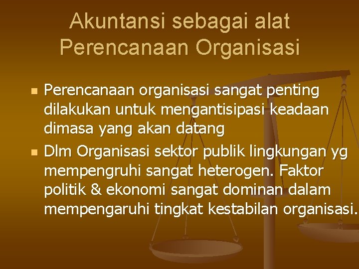 Akuntansi sebagai alat Perencanaan Organisasi n n Perencanaan organisasi sangat penting dilakukan untuk mengantisipasi