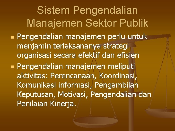 Sistem Pengendalian Manajemen Sektor Publik n n Pengendalian manajemen perlu untuk menjamin terlaksananya strategi