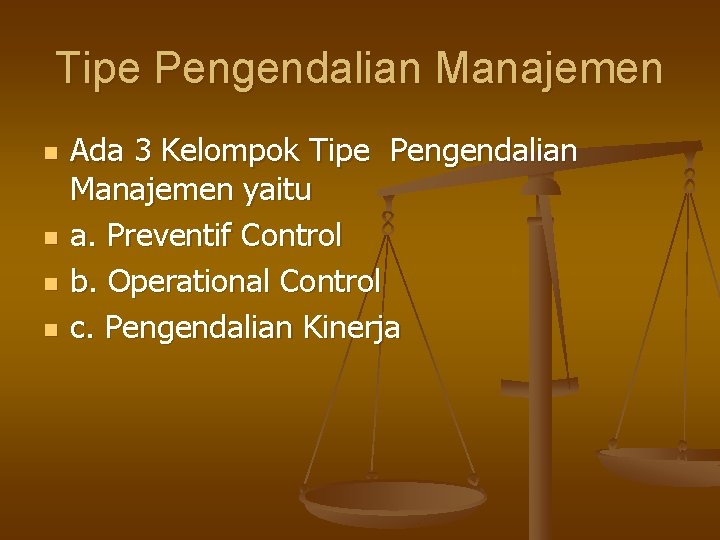 Tipe Pengendalian Manajemen n n Ada 3 Kelompok Tipe Pengendalian Manajemen yaitu a. Preventif