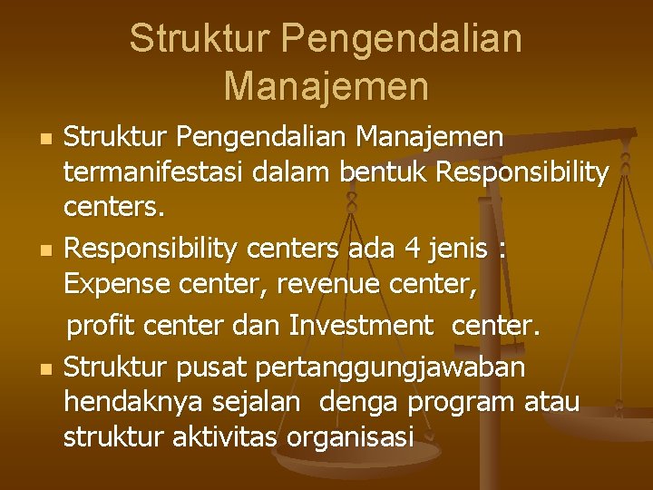Struktur Pengendalian Manajemen n Struktur Pengendalian Manajemen termanifestasi dalam bentuk Responsibility centers ada 4