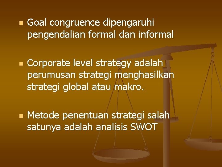 n n n Goal congruence dipengaruhi pengendalian formal dan informal Corporate level strategy adalah