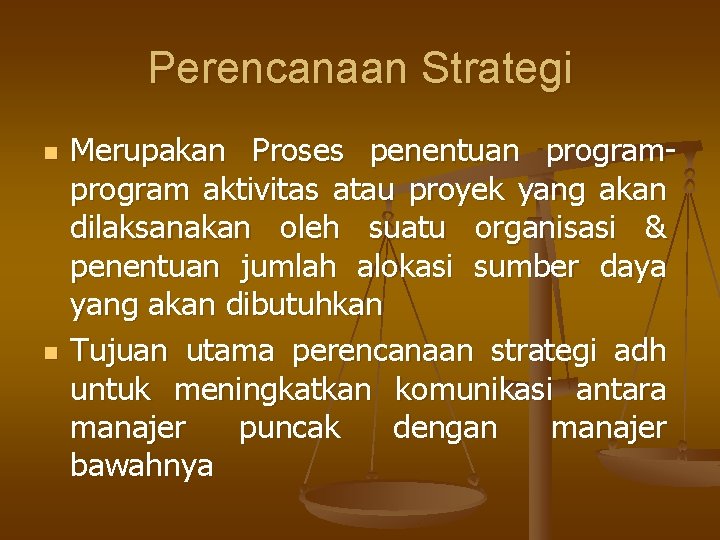 Perencanaan Strategi n n Merupakan Proses penentuan program aktivitas atau proyek yang akan dilaksanakan