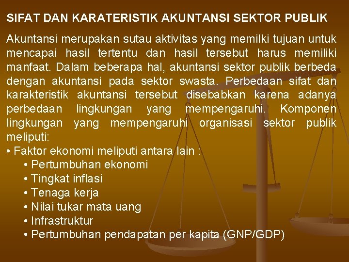 SIFAT DAN KARATERISTIK AKUNTANSI SEKTOR PUBLIK Akuntansi merupakan sutau aktivitas yang memilki tujuan untuk