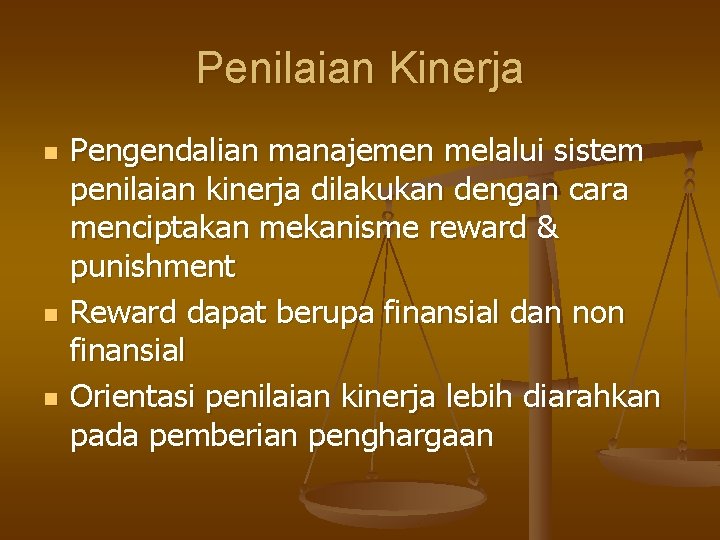 Penilaian Kinerja n n n Pengendalian manajemen melalui sistem penilaian kinerja dilakukan dengan cara