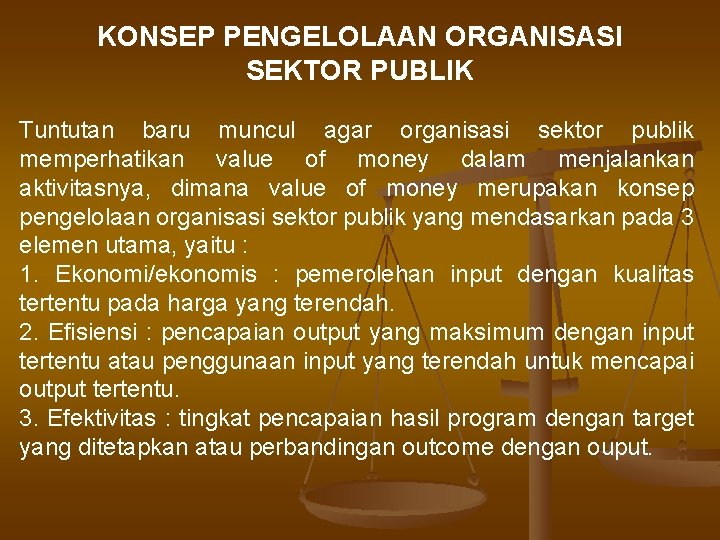 KONSEP PENGELOLAAN ORGANISASI SEKTOR PUBLIK Tuntutan baru muncul agar organisasi sektor publik memperhatikan value