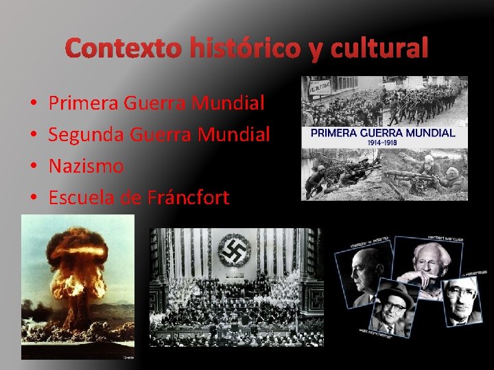 Contexto histórico y cultural • • Primera Guerra Mundial Segunda Guerra Mundial Nazismo Escuela