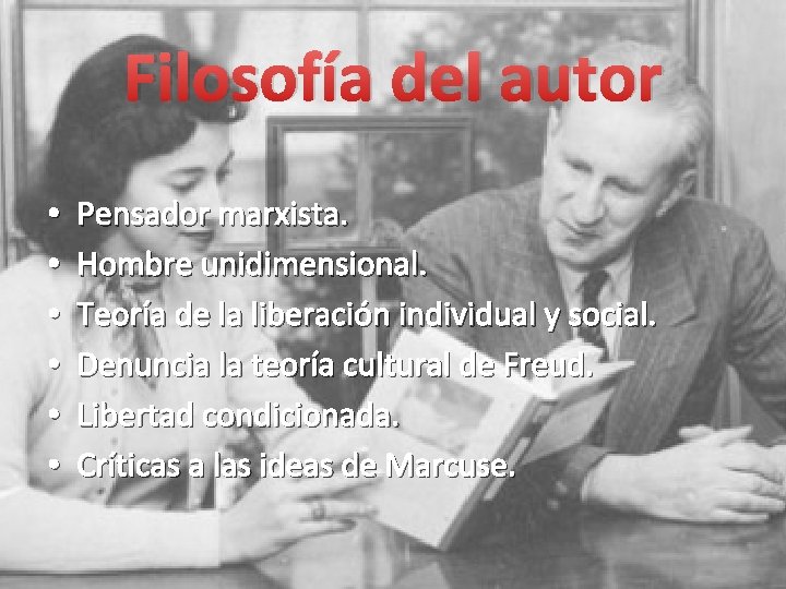 Filosofía del autor • • • Pensador marxista. Hombre unidimensional. Teoría de la liberación