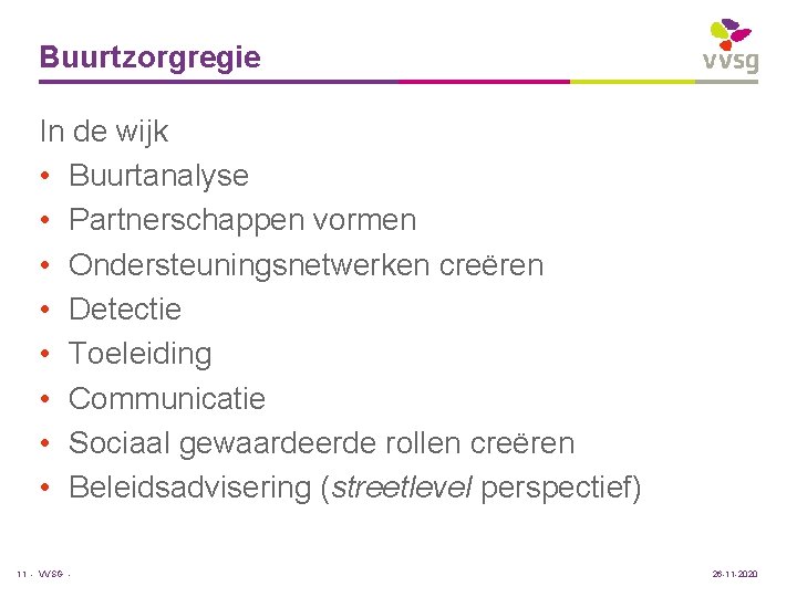 Buurtzorgregie In de wijk • Buurtanalyse • Partnerschappen vormen • Ondersteuningsnetwerken creëren • Detectie