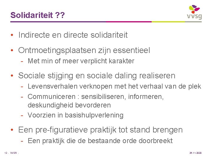 Solidariteit ? ? • Indirecte en directe solidariteit • Ontmoetingsplaatsen zijn essentieel - Met