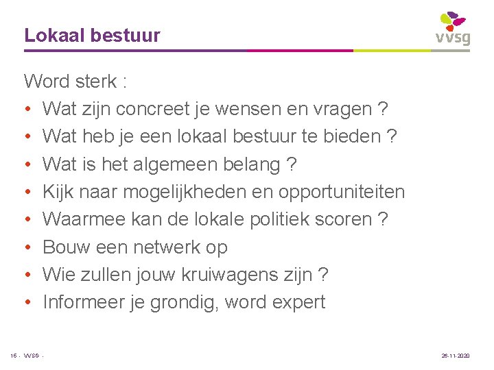 Lokaal bestuur Word sterk : • Wat zijn concreet je wensen en vragen ?