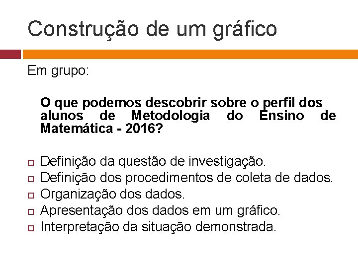 Construção de um gráfico Em grupo: O que podemos descobrir sobre o perfil dos