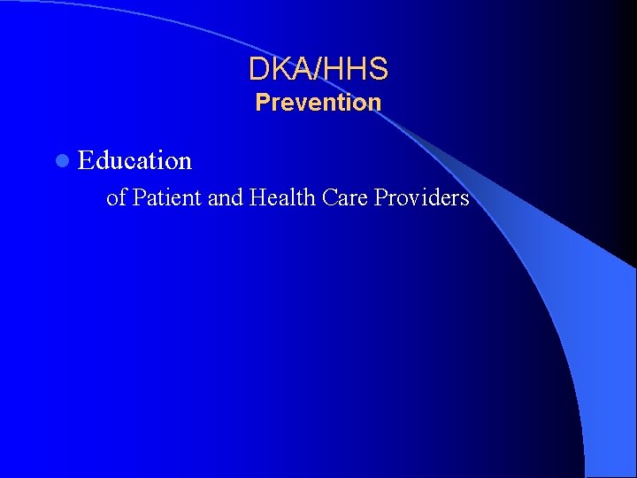 DKA/HHS Prevention l Education of Patient and Health Care Providers 
