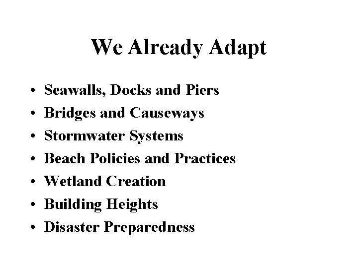 We Already Adapt • • Seawalls, Docks and Piers Bridges and Causeways Stormwater Systems