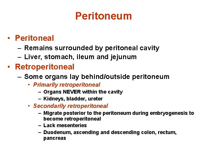 Peritoneum • Peritoneal – Remains surrounded by peritoneal cavity – Liver, stomach, ileum and