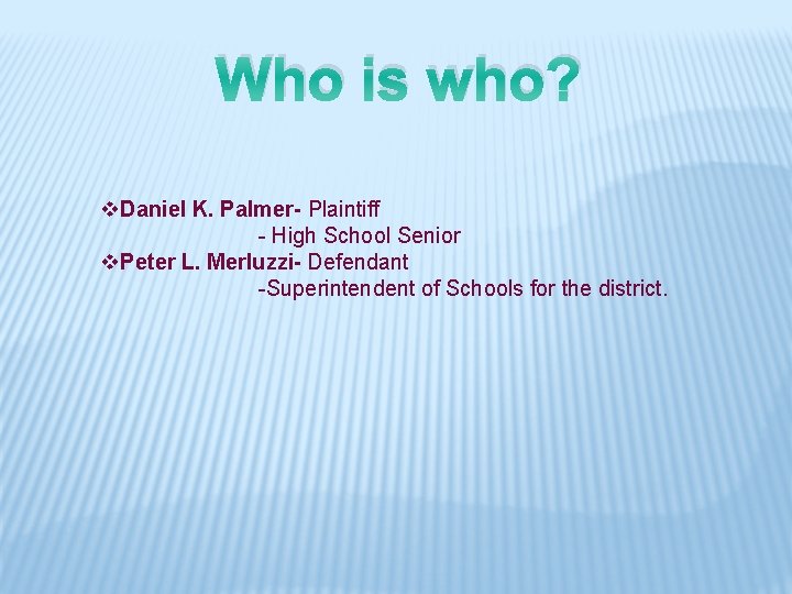 Who is who? v. Daniel K. Palmer- Plaintiff - High School Senior v. Peter