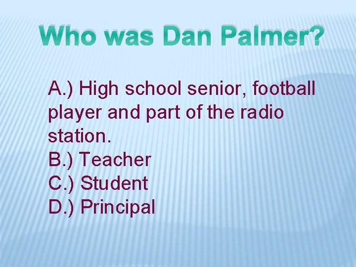 Who was Dan Palmer? A. ) High school senior, football player and part of