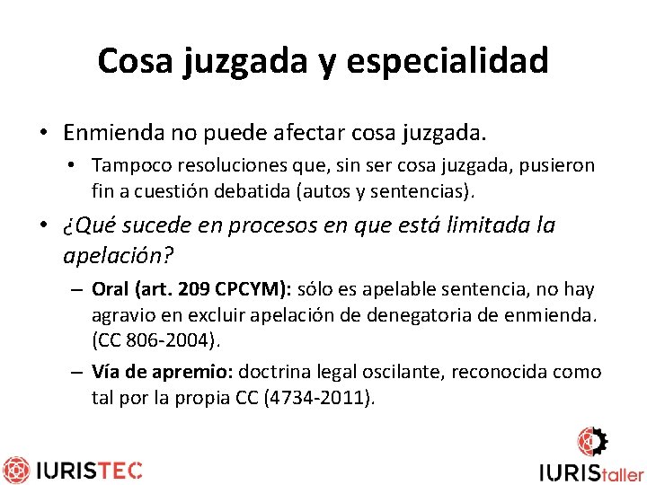 Cosa juzgada y especialidad • Enmienda no puede afectar cosa juzgada. • Tampoco resoluciones