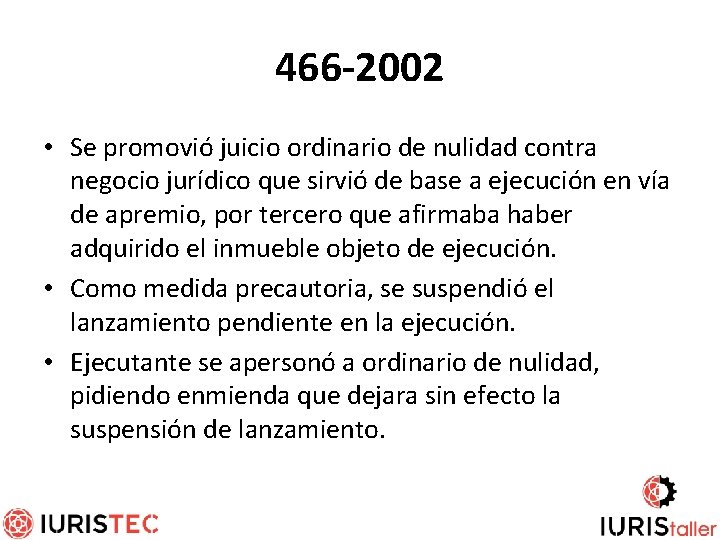 466 -2002 • Se promovió juicio ordinario de nulidad contra negocio jurídico que sirvió