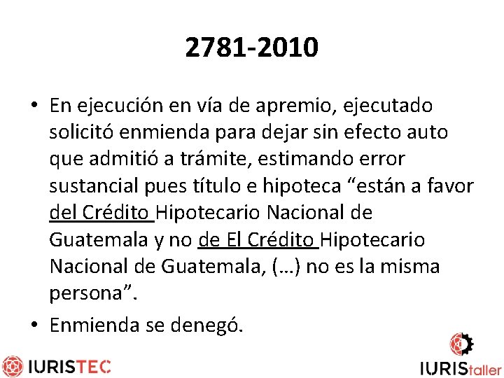 2781 -2010 • En ejecución en vía de apremio, ejecutado solicitó enmienda para dejar