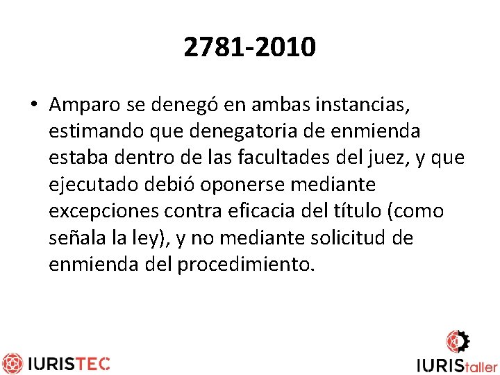 2781 -2010 • Amparo se denegó en ambas instancias, estimando que denegatoria de enmienda