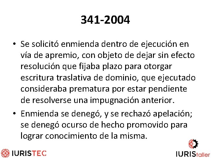 341 -2004 • Se solicitó enmienda dentro de ejecución en vía de apremio, con