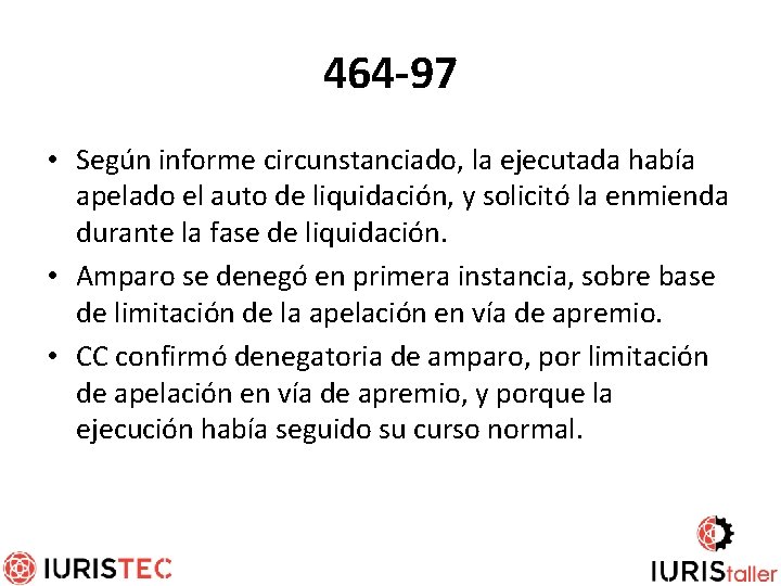 464 -97 • Según informe circunstanciado, la ejecutada había apelado el auto de liquidación,