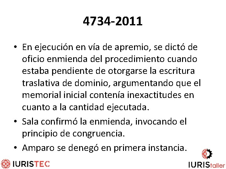 4734 -2011 • En ejecución en vía de apremio, se dictó de oficio enmienda